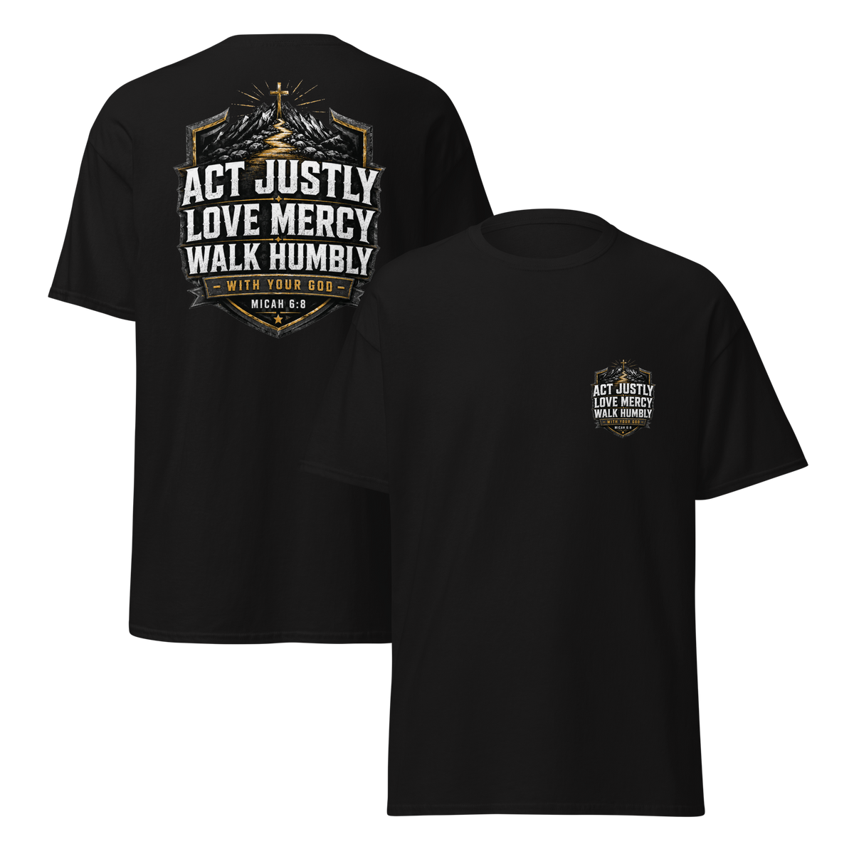 Act Justly Love Mercy Walk Humbly Micah 6:8 T-shirt
