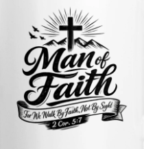Man of Faith Coffee Mug – 2 Corinthians 5:7 | Faith Gift for Him