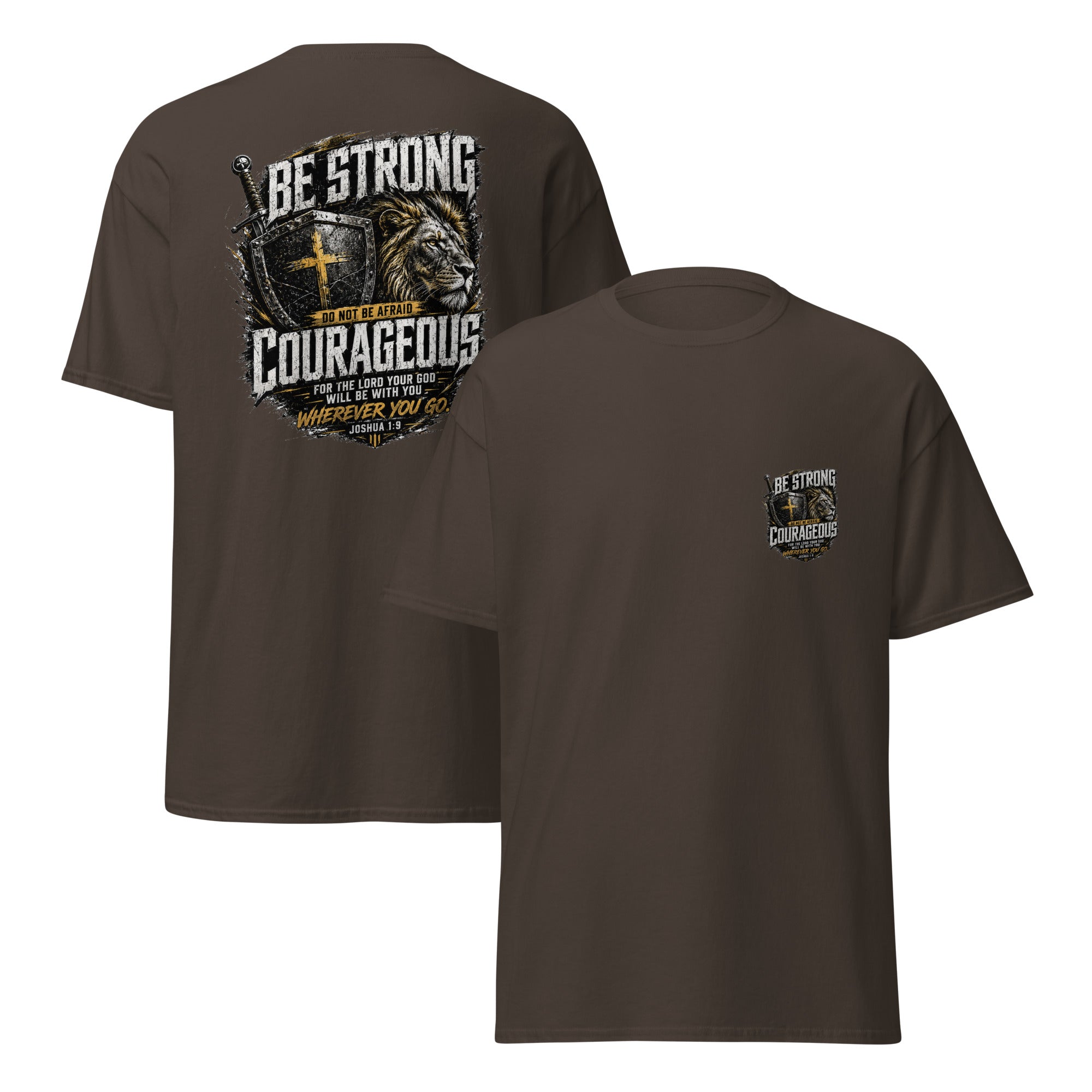 Be strong and courageous T-Shirt