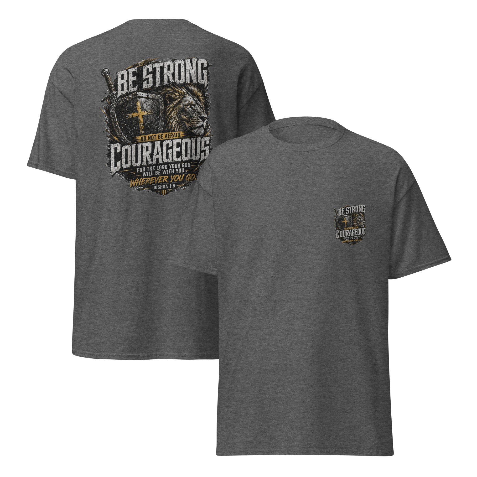 Be strong and courageous T-Shirt
