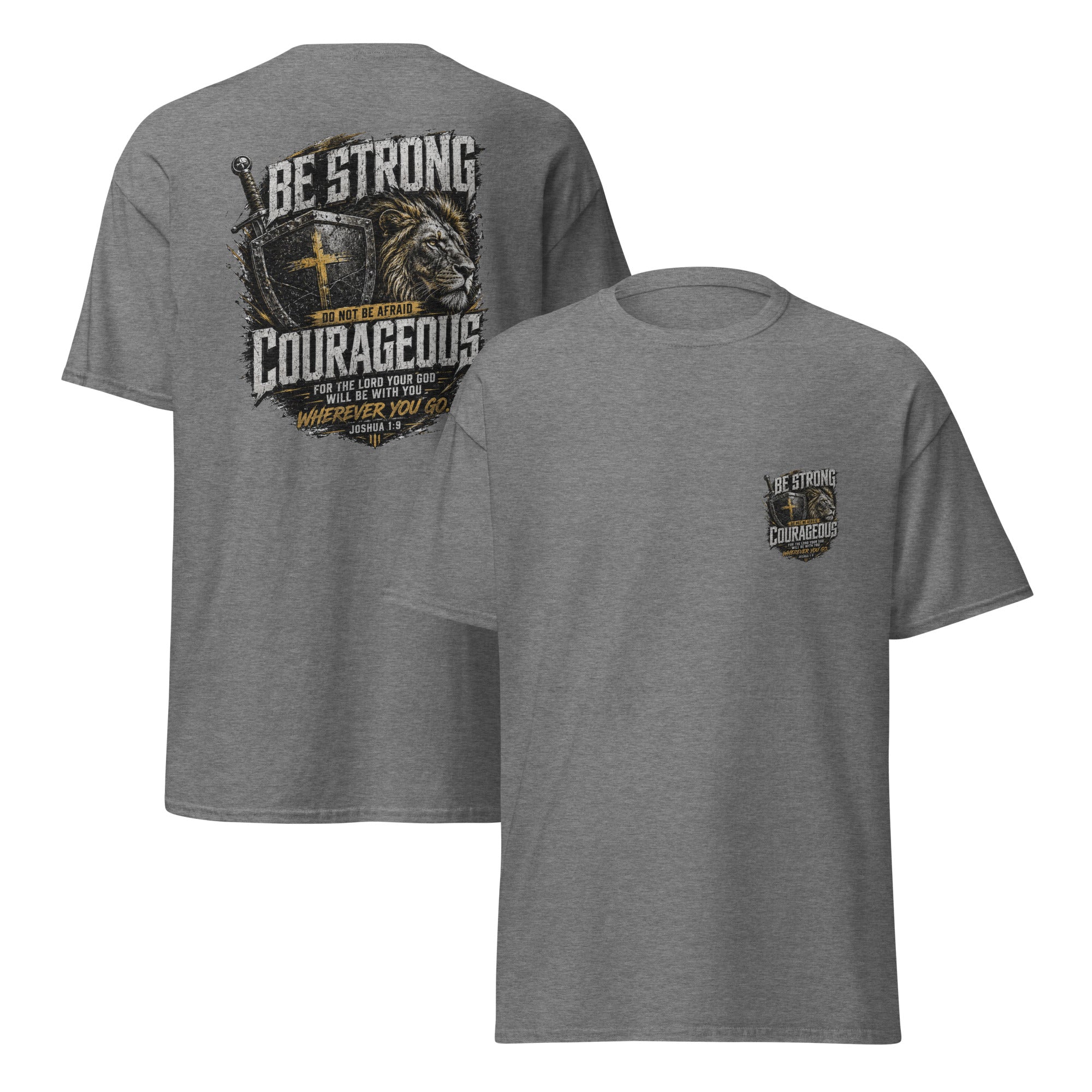Be strong and courageous T-Shirt