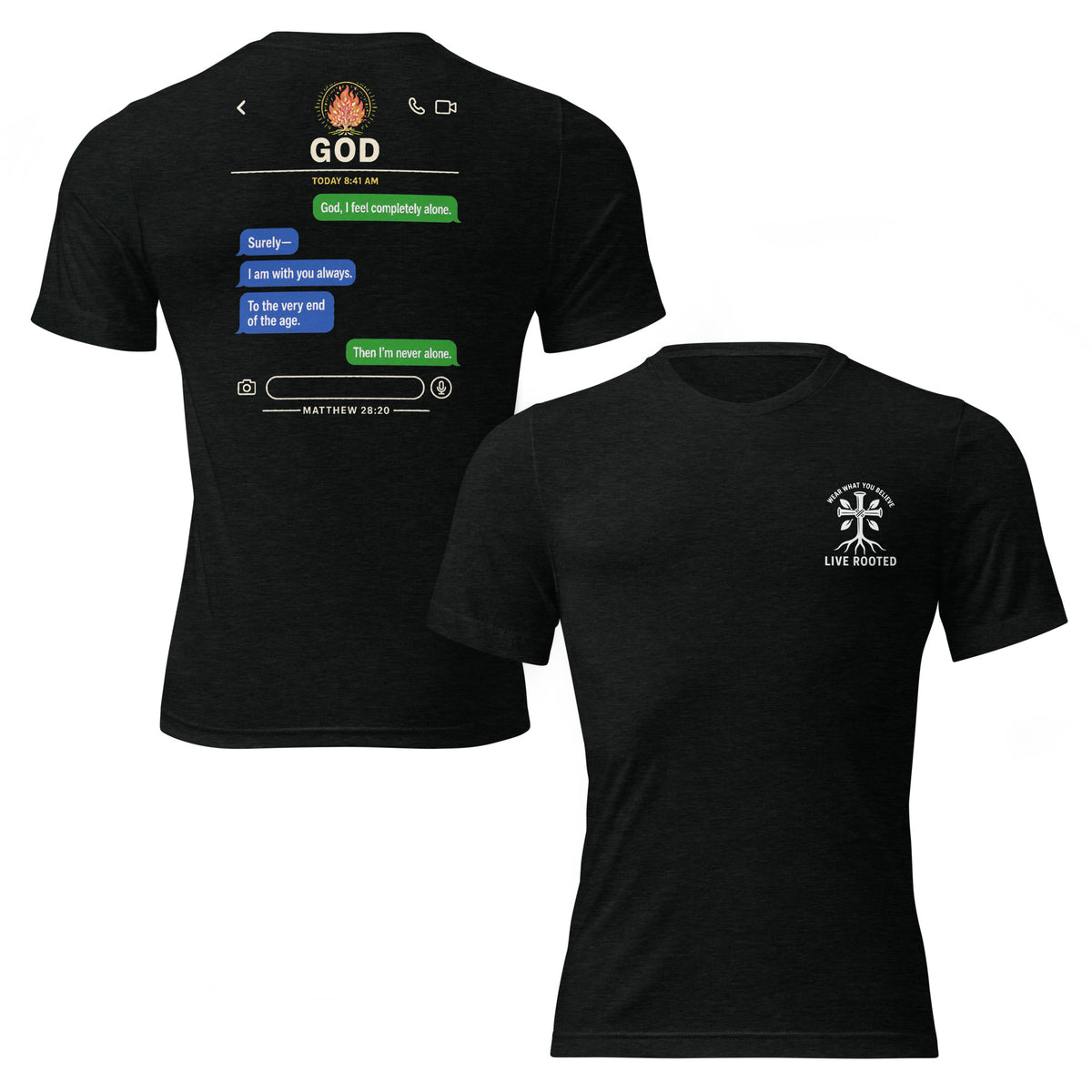 Matthew 28:28 Text From God, "I am with you always" Triblend T-shirt