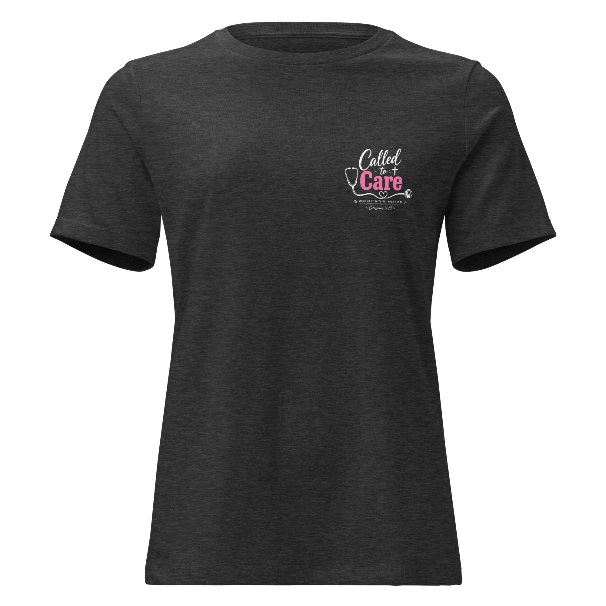Called to Care Women's Fitted Relaxed T-Shirt featuring Colossians 3:23 Dark Colors