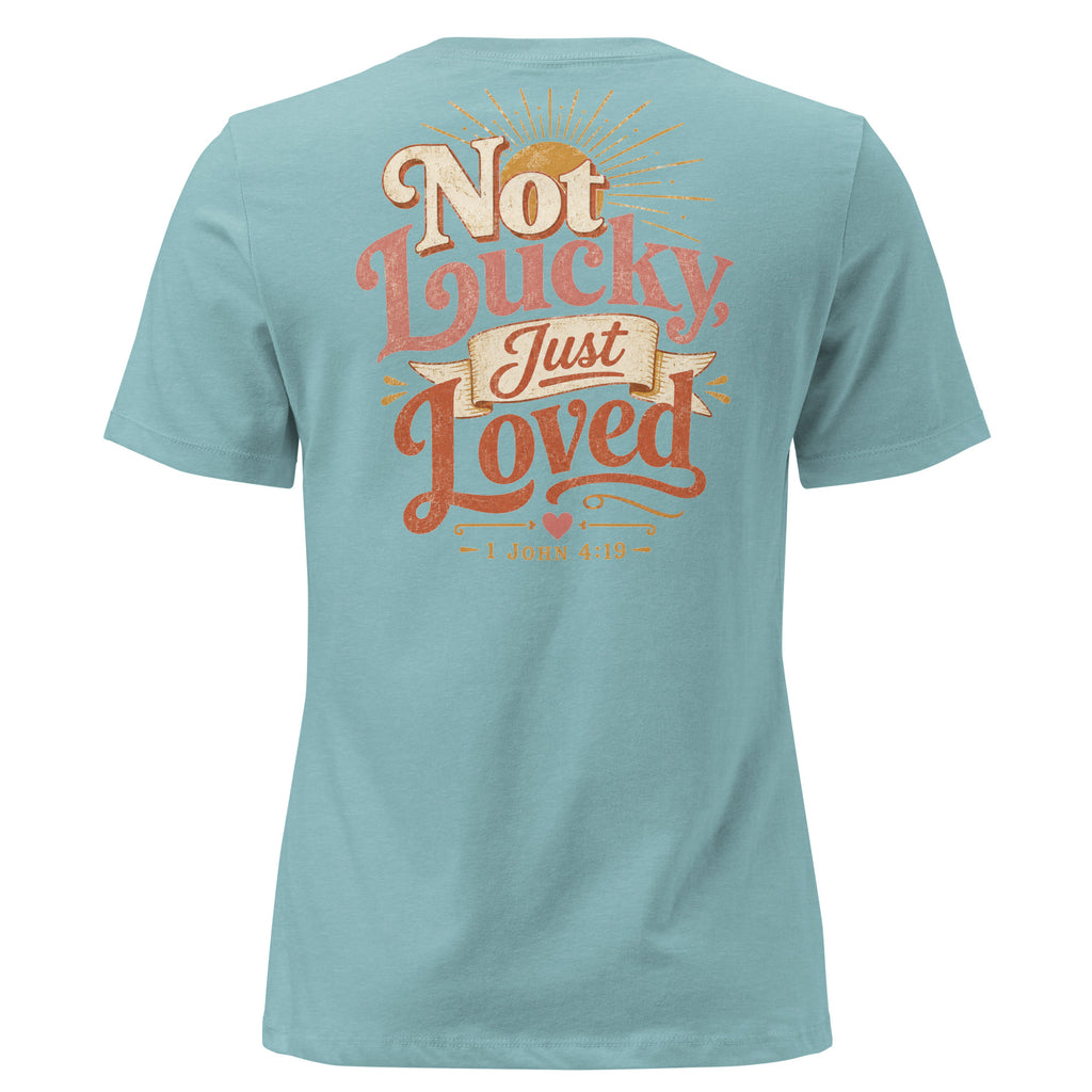 Not Lucky Just Loved – 1 John 4:19 Women's Relaxed T-Shirt
