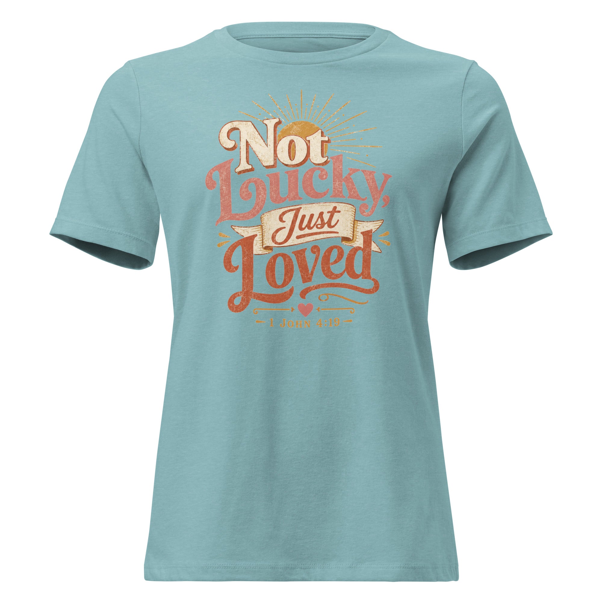 Not Lucky Just Loved – 1 John 4:19 Relaxed Fit Women's T-Shirt