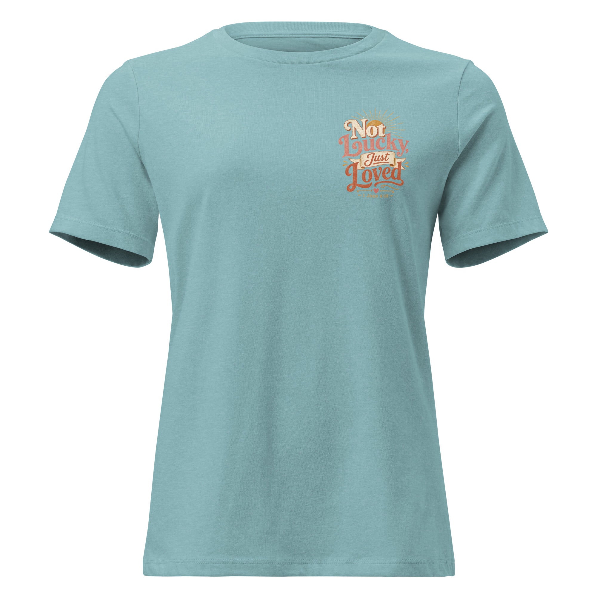 Not Lucky Just Loved – 1 John 4:19 Women's Relaxed T-Shirt