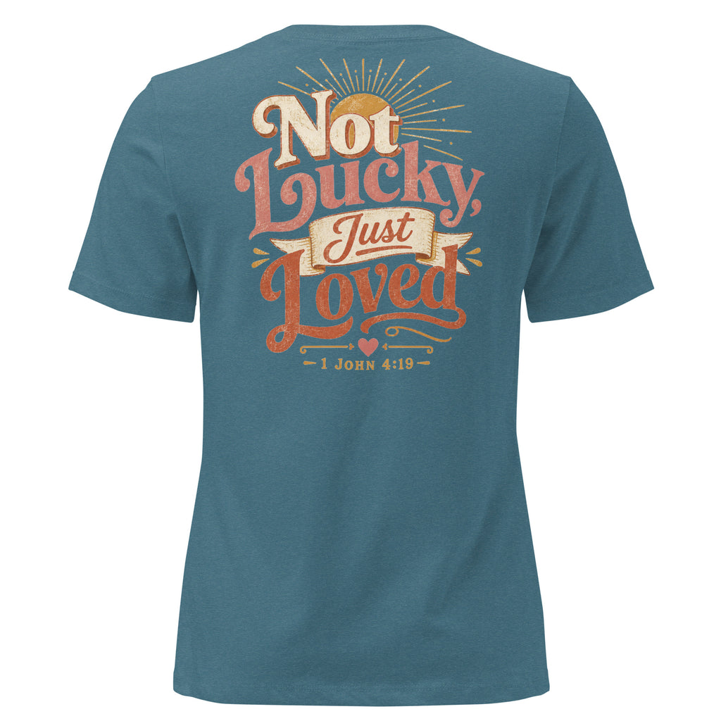 Not Lucky Just Loved – 1 John 4:19 Women's Relaxed T-Shirt