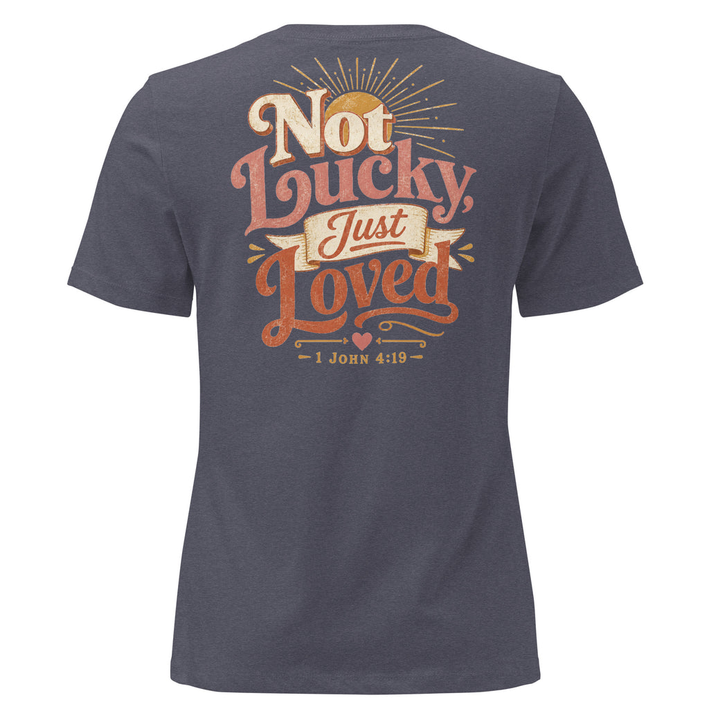 Not Lucky Just Loved – 1 John 4:19 Women's Relaxed T-Shirt