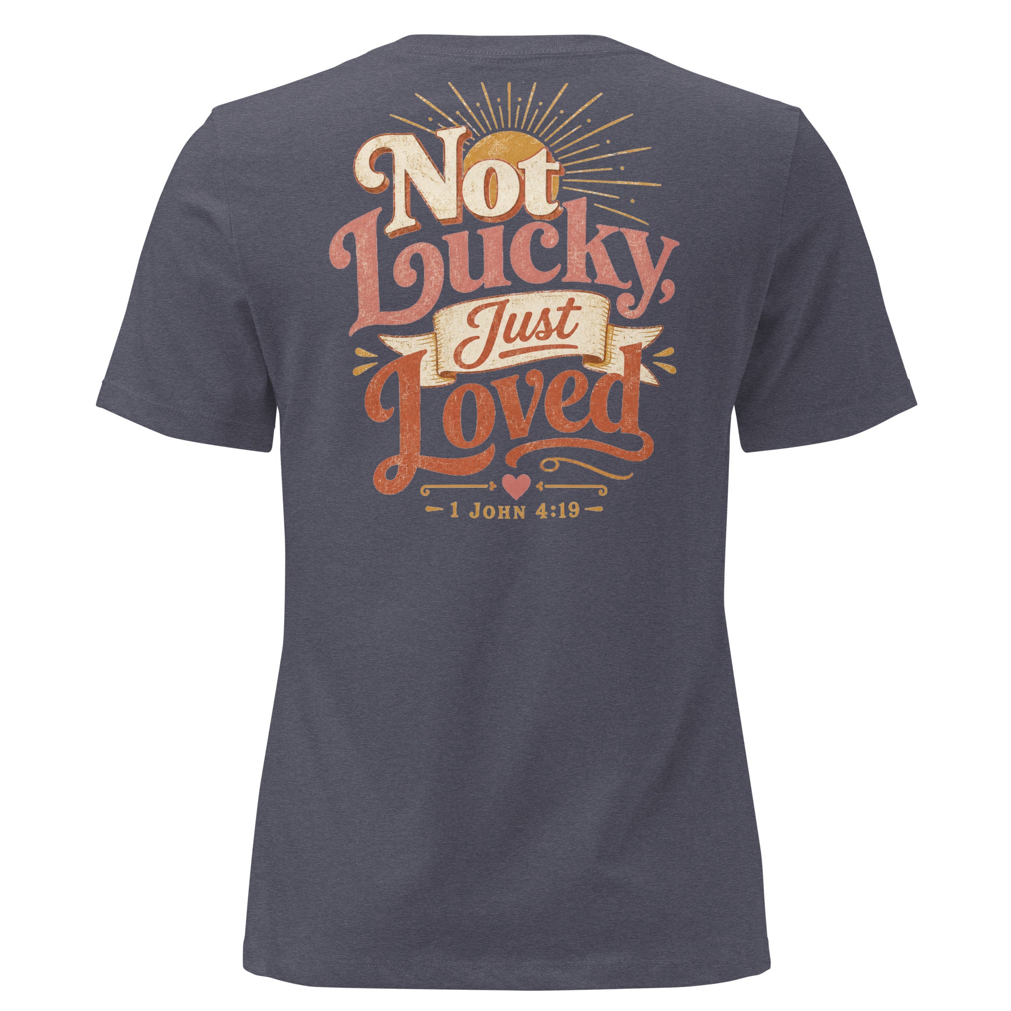 Not Lucky Just Loved – 1 John 4:19 Women's Relaxed T-Shirt