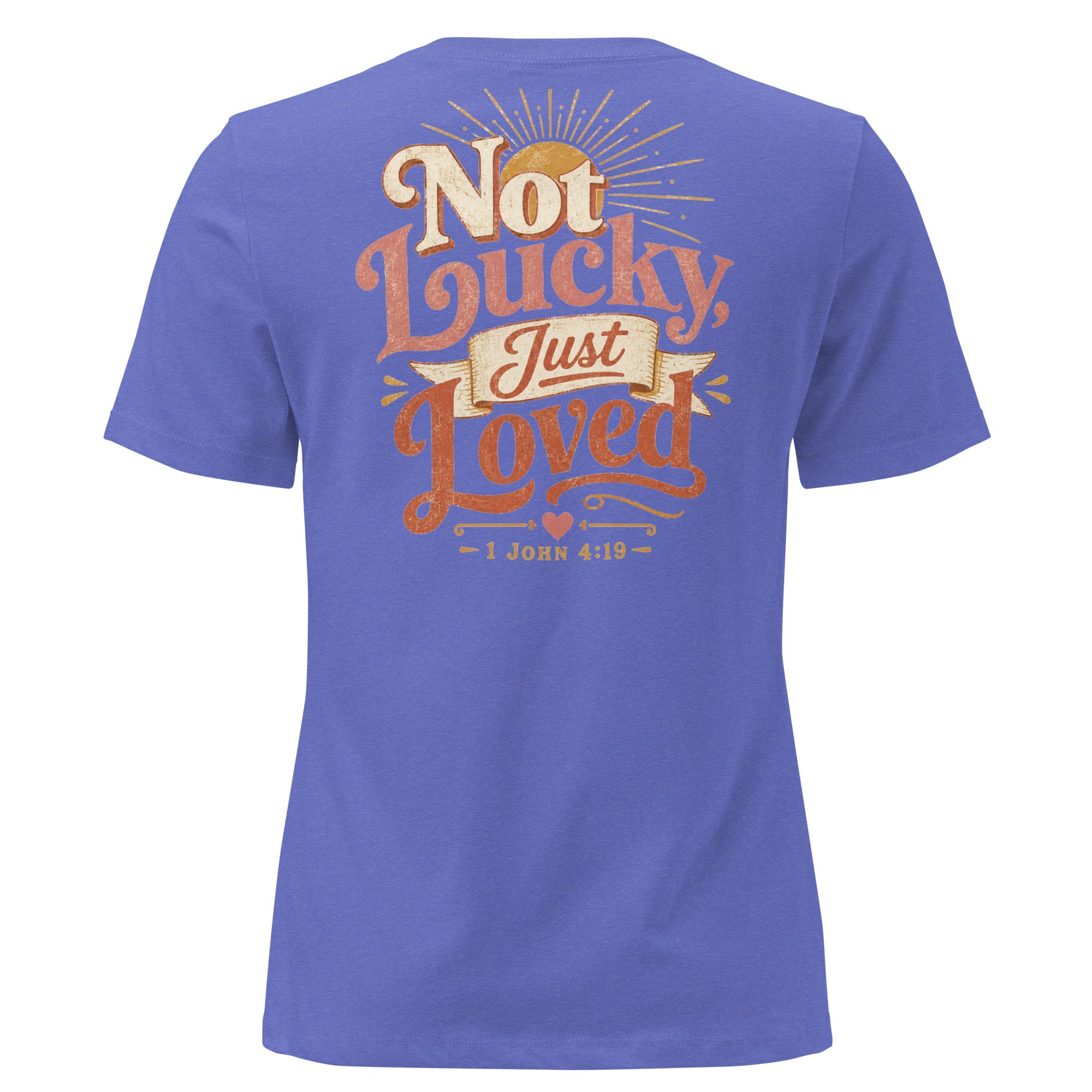 Not Lucky Just Loved – 1 John 4:19 Women's Relaxed T-Shirt