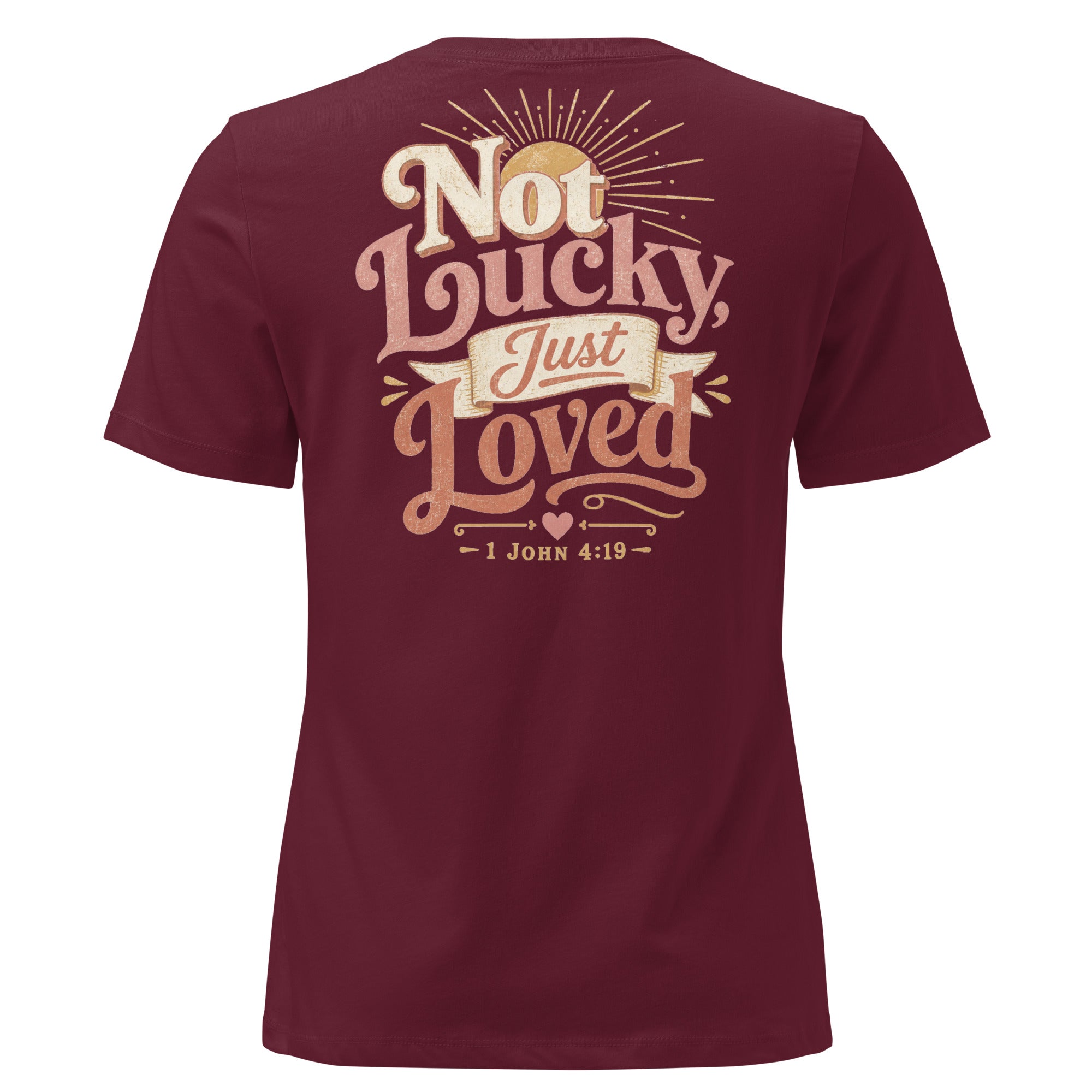 Not Lucky Just Loved – 1 John 4:19 Women's Relaxed T-Shirt