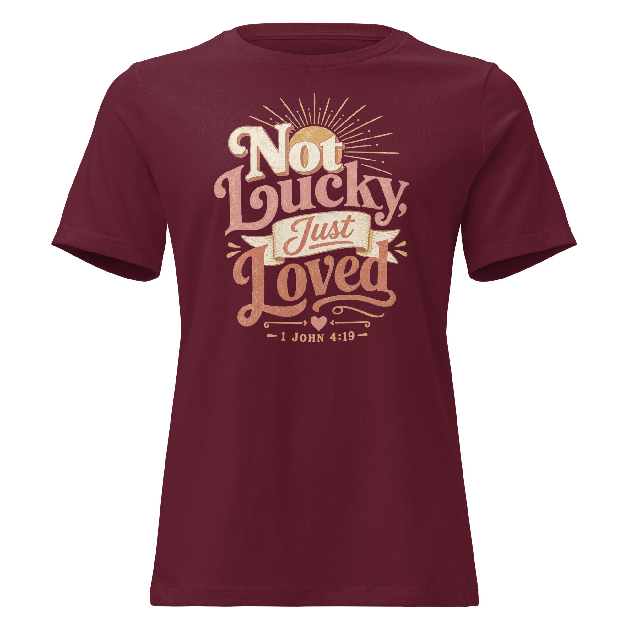 Not Lucky Just Loved – 1 John 4:19 Relaxed Fit Women's T-Shirt