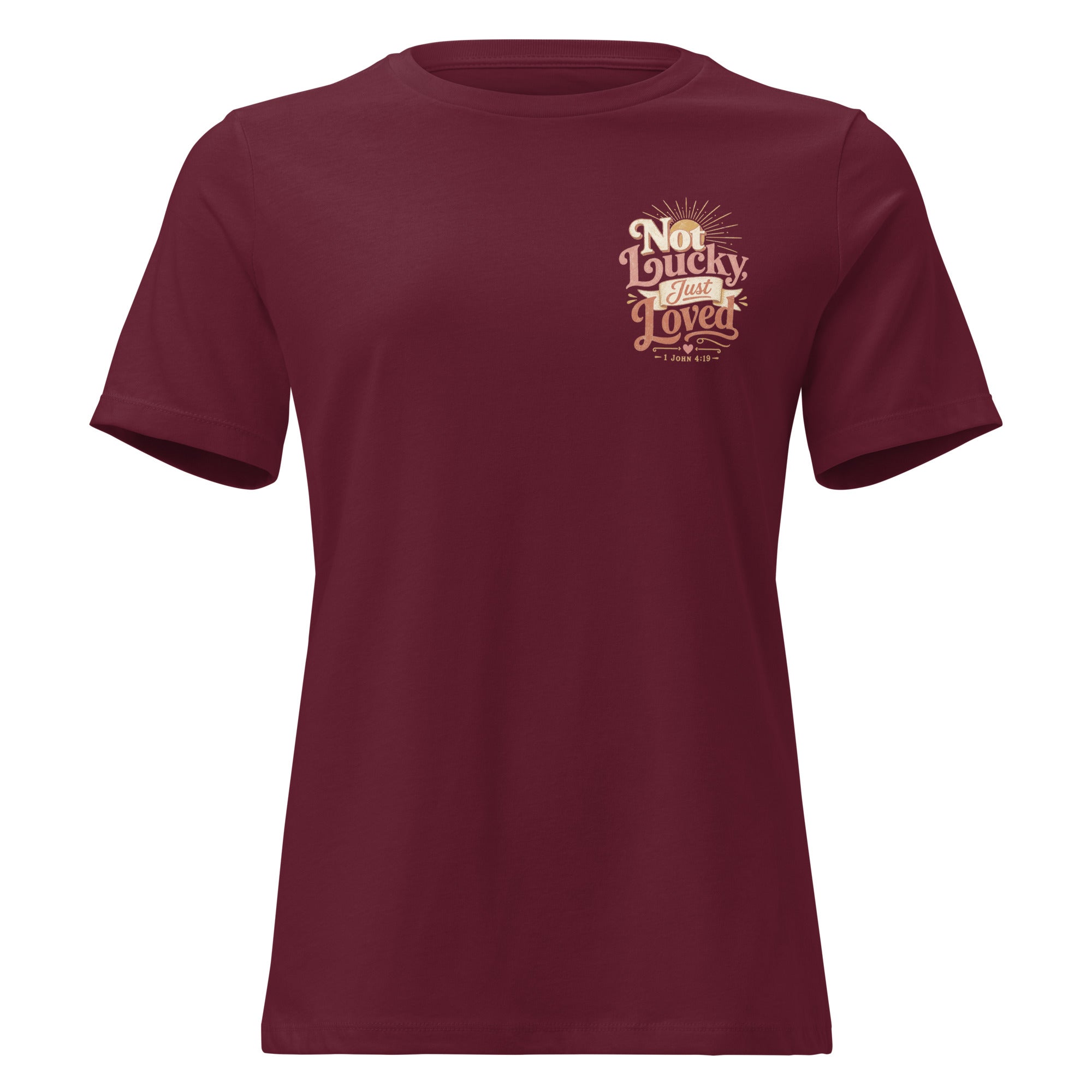Not Lucky Just Loved – 1 John 4:19 Women's Relaxed T-Shirt