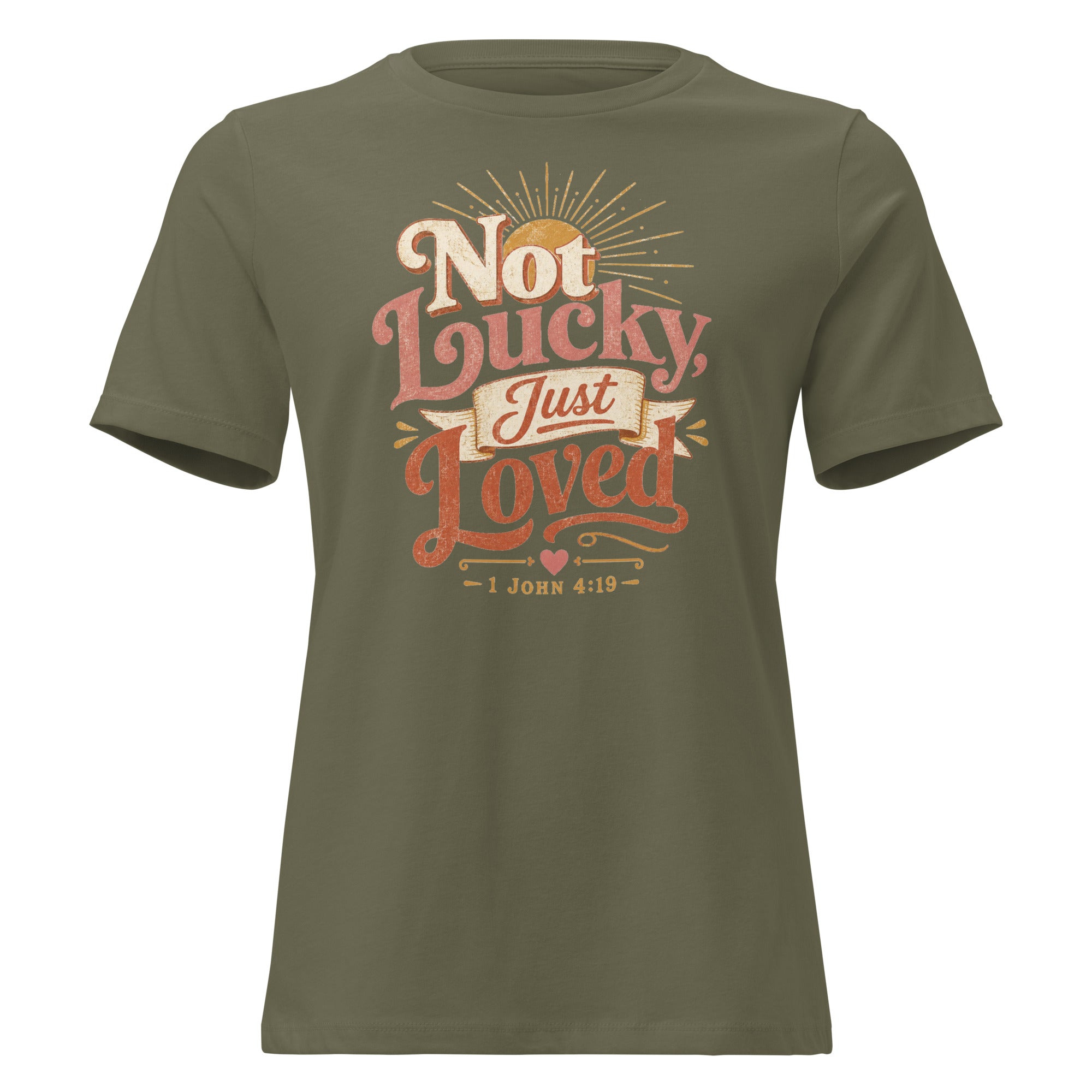 Not Lucky Just Loved – 1 John 4:19 Relaxed Fit Women's T-Shirt